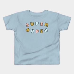 Super Duper Kids T-Shirt